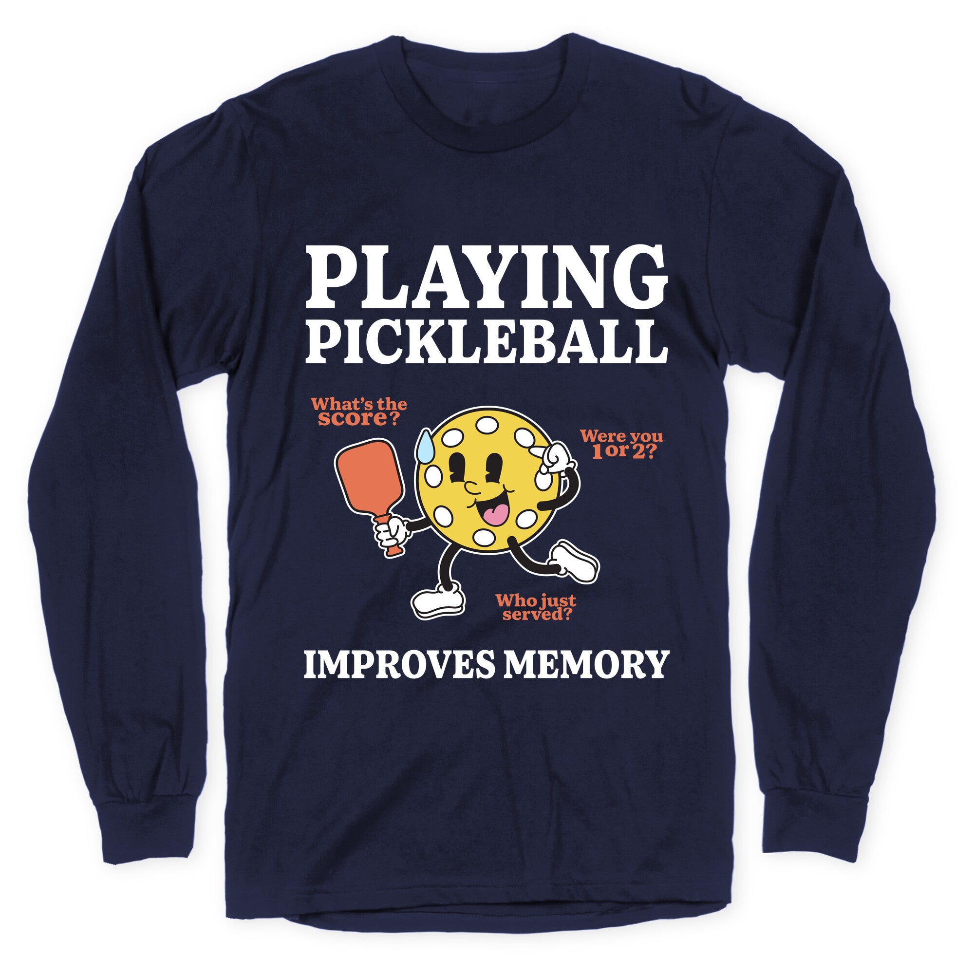 Playing Pickleball Improves Memory Longsleeve Tee